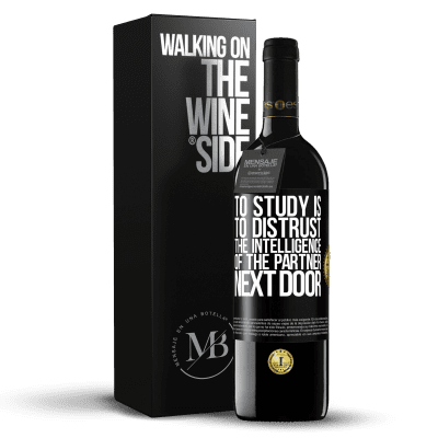 «To study is to distrust the intelligence of the partner next door» RED Edition MBE Reserve