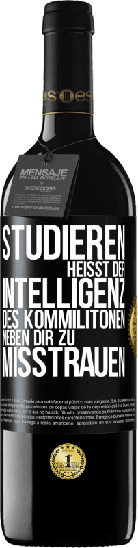 39,95 € Kostenloser Versand | Rotwein RED Ausgabe MBE Reserve Studieren heißt, der Intelligenz des Kommilitonen neben dir zu misstrauen Schwarzes Etikett. Anpassbares Etikett Reserve 12 Monate Ernte 2015 Tempranillo