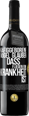 39,95 € Kostenloser Versand | Rotwein RED Ausgabe MBE Reserve Käfiggeborene Vögel glauben, dass Fliegen eine Krankheit ist Schwarzes Etikett. Anpassbares Etikett Reserve 12 Monate Ernte 2014 Tempranillo