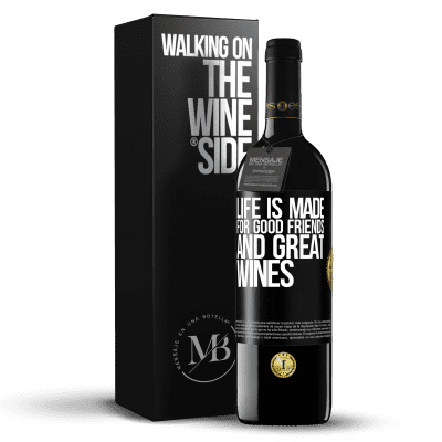 «Life is made for good friends and great wines» RED Edition MBE Reserve