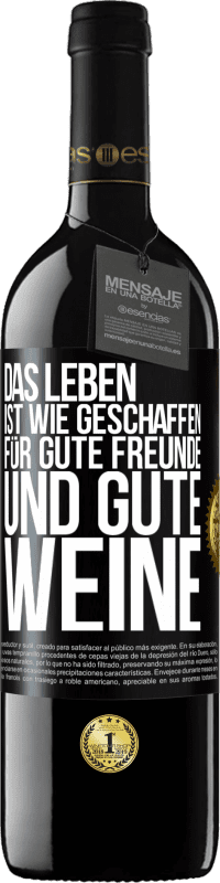 39,95 € Kostenloser Versand | Rotwein RED Ausgabe MBE Reserve Das Leben ist wie geschaffen für gute Freunde und gute Weine Schwarzes Etikett. Anpassbares Etikett Reserve 12 Monate Ernte 2014 Tempranillo