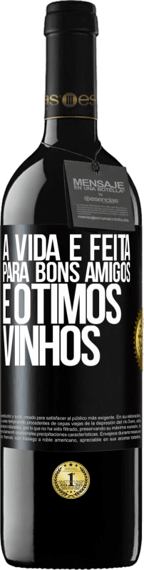 39,95 € Envio grátis | Vinho tinto Edição RED MBE Reserva A vida é feita para bons amigos e ótimos vinhos Etiqueta Preta. Etiqueta personalizável Reserva 12 Meses Colheita 2014 Tempranillo