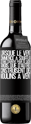 39,95 € Envoi gratuit | Vin rouge Édition RED MBE Réserve Lorsque le vent commence à souffler, certains courent pour se cacher, tandis que d'autres construisent des moulins à vent Étiquette Noire. Étiquette personnalisable Réserve 12 Mois Récolte 2015 Tempranillo