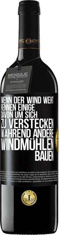 39,95 € Kostenloser Versand | Rotwein RED Ausgabe MBE Reserve Wenn der Wind weht, rennen einige davon, um sich zu verstecken, während andere Windmühlen bauen Schwarzes Etikett. Anpassbares Etikett Reserve 12 Monate Ernte 2015 Tempranillo