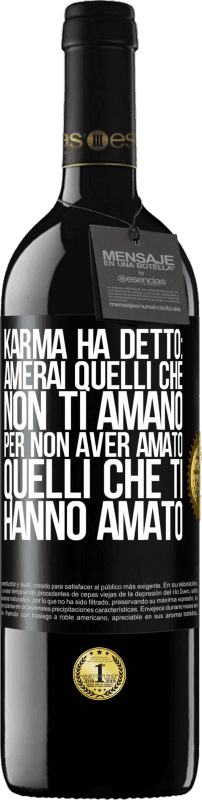 39,95 € Spedizione Gratuita | Vino rosso Edizione RED MBE Riserva Karma ha detto: amerai quelli che non ti amano per non aver amato quelli che ti hanno amato Etichetta Nera. Etichetta personalizzabile Riserva 12 Mesi Raccogliere 2015 Tempranillo