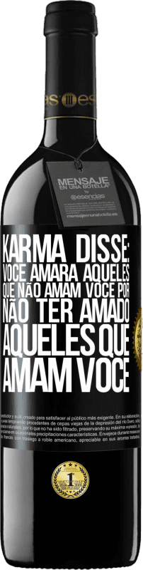 39,95 € Envio grátis | Vinho tinto Edição RED MBE Reserva Karma disse: você amará aqueles que não amam você por não ter amado aqueles que amam você Etiqueta Preta. Etiqueta personalizável Reserva 12 Meses Colheita 2015 Tempranillo