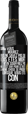 39,95 € Envoi gratuit | Vin rouge Édition RED MBE Réserve Quand vous mourez vous ne savez pas que vous êtes mort et n'en souffrez pas mais c'est dur pour le reste. La même chose se produ Étiquette Noire. Étiquette personnalisable Réserve 12 Mois Récolte 2015 Tempranillo