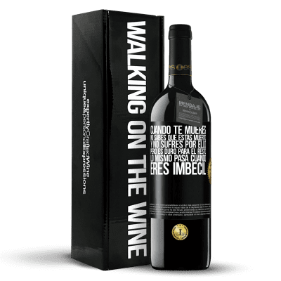 «Cuando te mueres, no sabes que estás muerto y no sufres por ello, pero es duro para el resto. Lo mismo pasa cuando eres» Edición RED MBE Reserva