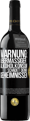 39,95 € Kostenloser Versand | Rotwein RED Ausgabe MBE Reserve Warnung: Übermäßiger Alkoholkonsum schadet deinen Geheimnissen Schwarzes Etikett. Anpassbares Etikett Reserve 12 Monate Ernte 2014 Tempranillo