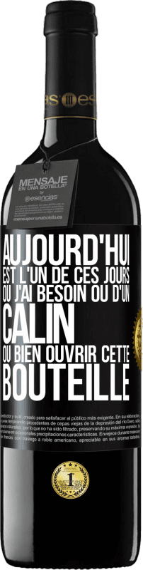 39,95 € Envoi gratuit | Vin rouge Édition RED MBE Réserve Aujourd'hui est l'un de ces jours où j'ai besoin ou d'un câlin ou bien ouvrir cette bouteille Étiquette Noire. Étiquette personnalisable Réserve 12 Mois Récolte 2015 Tempranillo