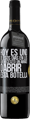 39,95 € Envío gratis | Vino Tinto Edición RED MBE Reserva Hoy es uno de esos días en los que necesito un abrazo, o abrir esta botella Etiqueta Negra. Etiqueta personalizable Reserva 12 Meses Cosecha 2014 Tempranillo