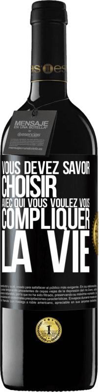 39,95 € Envoi gratuit | Vin rouge Édition RED MBE Réserve Vous devez savoir choisir avec qui vous voulez vous compliquer la vie Étiquette Noire. Étiquette personnalisable Réserve 12 Mois Récolte 2015 Tempranillo