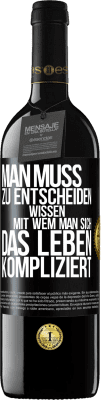 39,95 € Kostenloser Versand | Rotwein RED Ausgabe MBE Reserve Man muss zu entscheiden wissen, mit wem man sich das Leben kompliziert Schwarzes Etikett. Anpassbares Etikett Reserve 12 Monate Ernte 2015 Tempranillo
