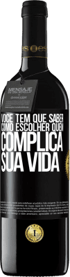39,95 € Envio grátis | Vinho tinto Edição RED MBE Reserva Você tem que saber como escolher quem complica sua vida Etiqueta Preta. Etiqueta personalizável Reserva 12 Meses Colheita 2016 Tempranillo