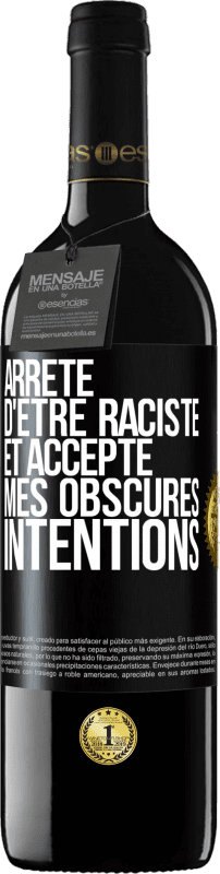 39,95 € Envoi gratuit | Vin rouge Édition RED MBE Réserve Arrête d'être raciste et accepte mes obscures intentions Étiquette Noire. Étiquette personnalisable Réserve 12 Mois Récolte 2015 Tempranillo