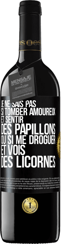 39,95 € Envoi gratuit | Vin rouge Édition RED MBE Réserve Je ne sais pas si tomber amoureux et sentir des papillons ou si me droguer et vois des licornes Étiquette Noire. Étiquette personnalisable Réserve 12 Mois Récolte 2015 Tempranillo