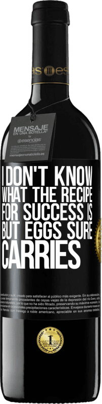 39,95 € Free Shipping | Red Wine RED Edition MBE Reserve I don't know what the recipe for success is. But eggs sure carries Black Label. Customizable label Reserve 12 Months Harvest 2015 Tempranillo