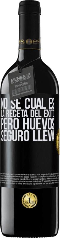 39,95 € Envío gratis | Vino Tinto Edición RED MBE Reserva No sé cuál es la receta del éxito. Pero huevos seguro lleva Etiqueta Negra. Etiqueta personalizable Reserva 12 Meses Cosecha 2015 Tempranillo