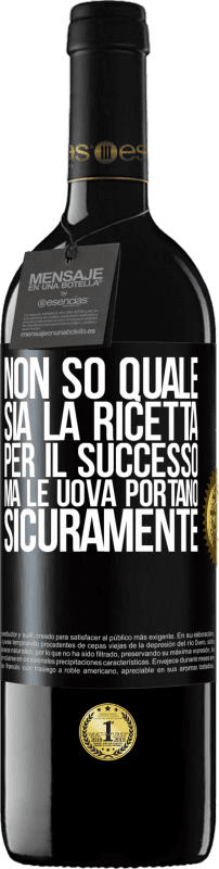 39,95 € Spedizione Gratuita | Vino rosso Edizione RED MBE Riserva Non so quale sia la ricetta per il successo. Ma le uova portano sicuramente Etichetta Nera. Etichetta personalizzabile Riserva 12 Mesi Raccogliere 2015 Tempranillo