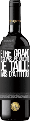 39,95 € Envoi gratuit | Vin rouge Édition RED MBE Réserve Être grand n'est pas une question de taille, mais d'attitude Étiquette Noire. Étiquette personnalisable Réserve 12 Mois Récolte 2014 Tempranillo