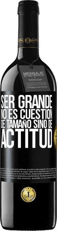 39,95 € Envío gratis | Vino Tinto Edición RED MBE Reserva Ser grande no es cuestión de tamaño, sino de actitud Etiqueta Negra. Etiqueta personalizable Reserva 12 Meses Cosecha 2015 Tempranillo