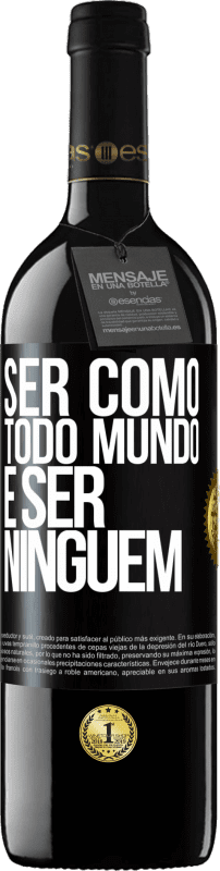 39,95 € Envio grátis | Vinho tinto Edição RED MBE Reserva Ser como todo mundo é ser ninguém Etiqueta Preta. Etiqueta personalizável Reserva 12 Meses Colheita 2015 Tempranillo