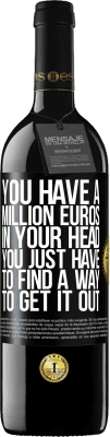 39,95 € 送料無料 | 赤ワイン REDエディション MBE 予約する あなたの頭には百万ユーロがあります。あなたはそれを取り出す方法を見つける必要があります ブラックラベル. カスタマイズ可能なラベル 予約する 12 月 収穫 2016 Tempranillo