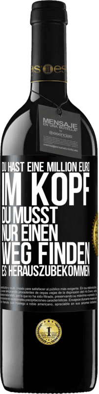 39,95 € Kostenloser Versand | Rotwein RED Ausgabe MBE Reserve Du hast eine Million Euro im Kopf. Du musst nur einen Weg finden, es herauszubekommen Schwarzes Etikett. Anpassbares Etikett Reserve 12 Monate Ernte 2015 Tempranillo