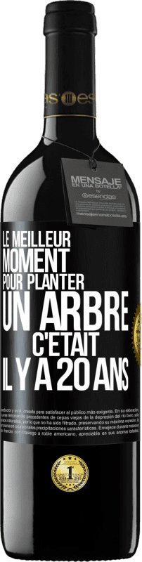 39,95 € Envoi gratuit | Vin rouge Édition RED MBE Réserve Le meilleur moment pour planter un arbre c'était il y a 20 ans Étiquette Noire. Étiquette personnalisable Réserve 12 Mois Récolte 2015 Tempranillo