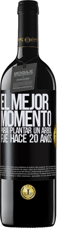 39,95 € Envío gratis | Vino Tinto Edición RED MBE Reserva El mejor momento para plantar un árbol , fue hace 20 años Etiqueta Negra. Etiqueta personalizable Reserva 12 Meses Cosecha 2015 Tempranillo