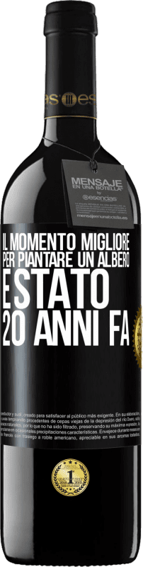 39,95 € Spedizione Gratuita | Vino rosso Edizione RED MBE Riserva Il momento migliore per piantare un albero è stato 20 anni fa Etichetta Nera. Etichetta personalizzabile Riserva 12 Mesi Raccogliere 2015 Tempranillo