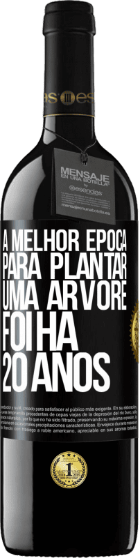 39,95 € Envio grátis | Vinho tinto Edição RED MBE Reserva A melhor época para plantar uma árvore foi há 20 anos Etiqueta Preta. Etiqueta personalizável Reserva 12 Meses Colheita 2015 Tempranillo