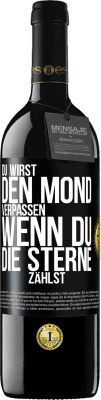 39,95 € Kostenloser Versand | Rotwein RED Ausgabe MBE Reserve Du wirst den Mond verpassen, wenn du die Sterne zählst Schwarzes Etikett. Anpassbares Etikett Reserve 12 Monate Ernte 2016 Tempranillo