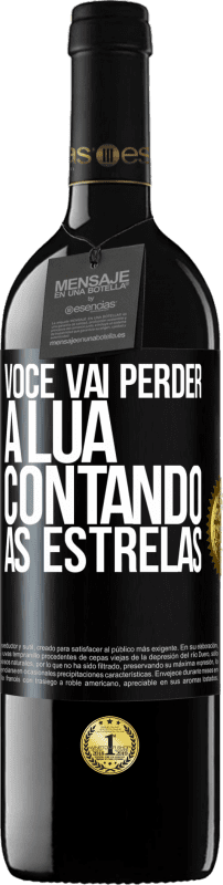 39,95 € Envio grátis | Vinho tinto Edição RED MBE Reserva Você vai perder a lua contando as estrelas Etiqueta Preta. Etiqueta personalizável Reserva 12 Meses Colheita 2015 Tempranillo