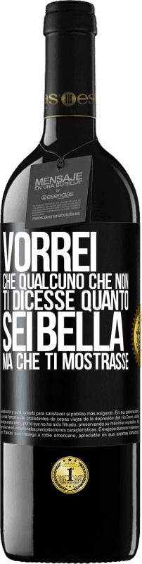 39,95 € Spedizione Gratuita | Vino rosso Edizione RED MBE Riserva Vorrei che qualcuno che non ti dicesse quanto sei bella, ma che ti mostrasse Etichetta Nera. Etichetta personalizzabile Riserva 12 Mesi Raccogliere 2015 Tempranillo