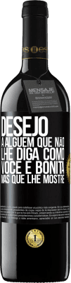 39,95 € Envio grátis | Vinho tinto Edição RED MBE Reserva Desejo a alguém que não lhe diga como você é bonita, mas que lhe mostre Etiqueta Preta. Etiqueta personalizável Reserva 12 Meses Colheita 2016 Tempranillo