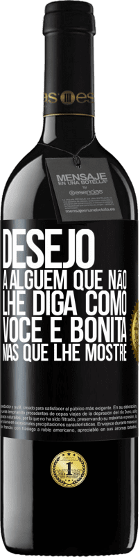 39,95 € Envio grátis | Vinho tinto Edição RED MBE Reserva Desejo a alguém que não lhe diga como você é bonita, mas que lhe mostre Etiqueta Preta. Etiqueta personalizável Reserva 12 Meses Colheita 2016 Tempranillo