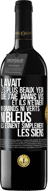 39,95 € Envoi gratuit | Vin rouge Édition RED MBE Réserve Il avait les plus beaux yeux que j'aie jamais vus. Et ils n'étaient ni grands ni verts, ni bleus. Ils étaient simplement les sie Étiquette Noire. Étiquette personnalisable Réserve 12 Mois Récolte 2015 Tempranillo