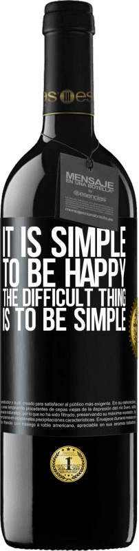 39,95 € Free Shipping | Red Wine RED Edition MBE Reserve It is simple to be happy, the difficult thing is to be simple Black Label. Customizable label Reserve 12 Months Harvest 2015 Tempranillo