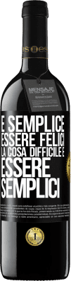 39,95 € Spedizione Gratuita | Vino rosso Edizione RED MBE Riserva È semplice essere felici, la cosa difficile è essere semplici Etichetta Nera. Etichetta personalizzabile Riserva 12 Mesi Raccogliere 2016 Tempranillo