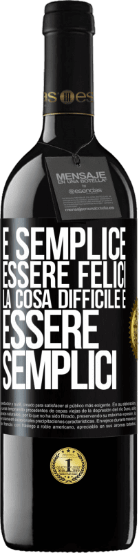 39,95 € Spedizione Gratuita | Vino rosso Edizione RED MBE Riserva È semplice essere felici, la cosa difficile è essere semplici Etichetta Nera. Etichetta personalizzabile Riserva 12 Mesi Raccogliere 2016 Tempranillo