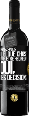 39,95 € Envoi gratuit | Vin rouge Édition RED MBE Réserve Prenez-vous quelque chose pour être heureux? Oui, des décisions Étiquette Noire. Étiquette personnalisable Réserve 12 Mois Récolte 2015 Tempranillo