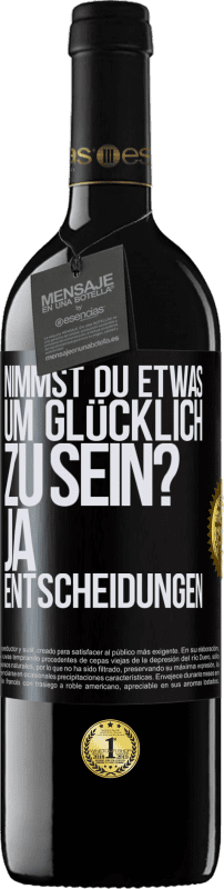 39,95 € Kostenloser Versand | Rotwein RED Ausgabe MBE Reserve nimmst du etwas, um glücklich zu sein? Ja, Entscheidungen Schwarzes Etikett. Anpassbares Etikett Reserve 12 Monate Ernte 2015 Tempranillo