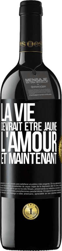 39,95 € Envoi gratuit | Vin rouge Édition RED MBE Réserve La vie devrait être jaune. L'amour et maintenant Étiquette Noire. Étiquette personnalisable Réserve 12 Mois Récolte 2015 Tempranillo