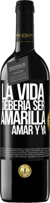 39,95 € Envío gratis | Vino Tinto Edición RED MBE Reserva La vida debería ser amarilla. Amar y ya Etiqueta Negra. Etiqueta personalizable Reserva 12 Meses Cosecha 2014 Tempranillo