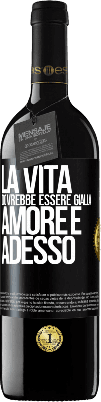 39,95 € Spedizione Gratuita | Vino rosso Edizione RED MBE Riserva La vita dovrebbe essere gialla. Amore e adesso Etichetta Nera. Etichetta personalizzabile Riserva 12 Mesi Raccogliere 2015 Tempranillo