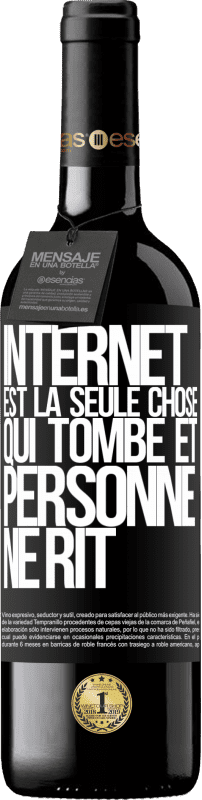 39,95 € Envoi gratuit | Vin rouge Édition RED MBE Réserve Internet est la seule chose qui tombe et personne ne rit Étiquette Noire. Étiquette personnalisable Réserve 12 Mois Récolte 2015 Tempranillo