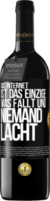 39,95 € Kostenloser Versand | Rotwein RED Ausgabe MBE Reserve Das Internet ist das einzige, was fällt und niemand lacht Schwarzes Etikett. Anpassbares Etikett Reserve 12 Monate Ernte 2015 Tempranillo