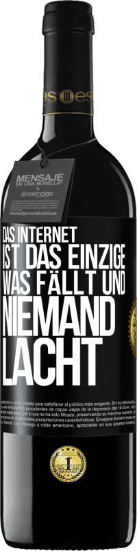 39,95 € Kostenloser Versand | Rotwein RED Ausgabe MBE Reserve Das Internet ist das einzige, was fällt und niemand lacht Schwarzes Etikett. Anpassbares Etikett Reserve 12 Monate Ernte 2016 Tempranillo