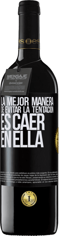 39,95 € Envío gratis | Vino Tinto Edición RED MBE Reserva La mejor manera de evitar la tentación es caer en ella Etiqueta Negra. Etiqueta personalizable Reserva 12 Meses Cosecha 2015 Tempranillo